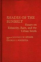 Shades of the Sunbelt : essays on ethnicity, race, and the urban South