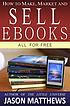 How to make, market and sell ebooks all for free... by  Jason Matthews 