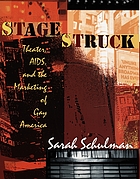 Stagestruck : theater, AIDS, and the marketing of gay America