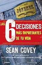 Las 6 decisiones más importantes de tu vida :... by Sean Covey