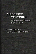 Margaret Thatcher : in victory and downfall, 1987 and 1990