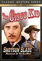 The Cisco Kid Shotgun Slade : mercenary of the old west.