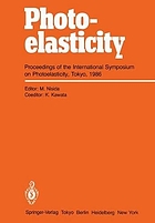 Photoelasticity : proceedings of the International Symposium on Photoelasticity, Tokyo, 1986
