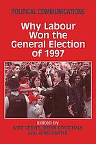 Political communications : why Labour won the general election of 1997