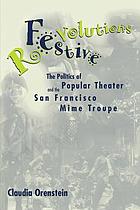 Festive revolutions : the politics of popular theater and the San Francisco Mime Troupe