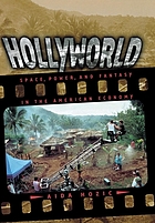 Hollyworld : space, power, and fantasy in the American economy