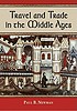 Travel and trade in the Middle Ages 著者：  Paul B Newman 
