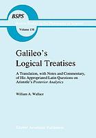 Galileo's logical treatises : a translation, with notes and commentary, of his appropriated Latin questions on Aristotle's Posterior analytics