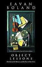 Object lessons : the life of the woman and the poet in our time