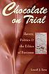 Chocolate on trial : slavery, politics, and the ethics of business