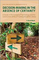 Decision-making in the absence of certainty : a study in the context of technology and the construction of 21st century academic libraries