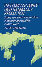 The globalisation of high technology production : society, space, and semiconductors in the restructuring of the modern world