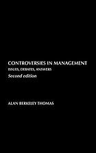Controversies in management : issues, debates, answers