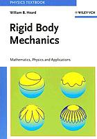 Rigid body mechanics : mathematics, physics and applications
