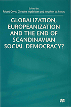 Globalization, Europeanization, and the end of Scandinavian social democracy?