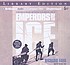 Emperors of the ice : a true story of disaster... by Richard Farr