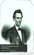 Life of Abraham Lincoln, (of Illinois.) : With a condensed view of his most important speeches; also a sketch of the life of Hannibal Hamlin (of Maine.)
