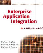 Enterprise application integration at work : how to successfully plan for EAI