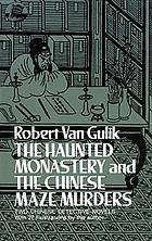 The haunted monastery and The Chinese maze murders : two Chinese detective novels, with 27 illustrations by the author