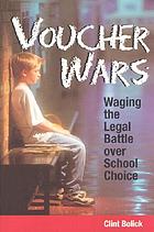 Voucher wars : waging the legal battle over school choice