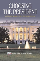 Choosing the president, 2004 : a citizen's guide to the electoral process