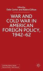 War and Cold War in American foreign policy, 1942-62