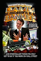 Damn, it feels good to be a banker : and other baller things you only get to say if you work on Wall Street
