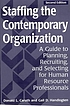 Staffing the contemporary organization : a guide... por Donald L Caruth