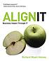 Align IT : business impact through IT por Richard Wyatt-Haines