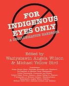 For indigenous eyes only : a decolonization handbook