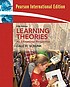 Learning theories : an educational perspective by  Dale H Schunk 