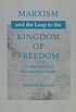 Marxism and the leap to the kingdom of freedom : the rise and fall of the Communist utopia