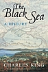 The Black Sea : a history