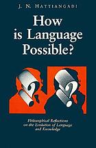 How is language possible? : philosophical reflections on the evolution of language and knowledge
