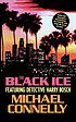 The black ice by  Michael Connelly 