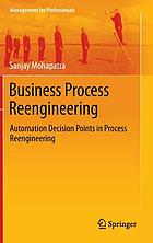 Business process reengineering : automation decision points in process reengineering
