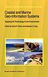 Coastal and marine geo-information systems : applying the technology to the environment