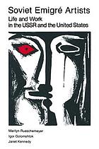 Soviet emigré artists : life and work in the USSR and the United States