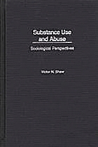 Substance use and abuse : sociological perspectives