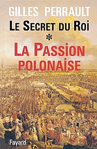 Le Secret du roi. [ 1, La passion polonaise]