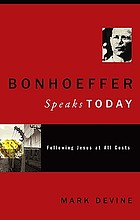 Bonhoeffer speaks today : following Jesus at all costs