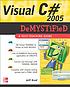 Visual C♯ 2005 demystified by  Jeffrey A Kent 