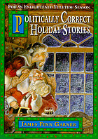 Politically correct holiday stories : for an enlightened yuletide season