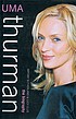 Uma Thurman : the biography by Bryony Sutherland
