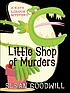 Little shop of murders by  Susan Goodwill 