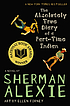 The absolutely true diary of a part-time Indian von  Sherman Alexie 
