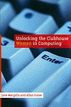 Unlocking the clubhouse : women in computing