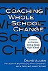 Coaching whole school change : lessons in practice... 著者：  David Allen 