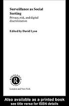 Surveillance as social sorting : privacy, risk and automated discrimination