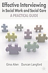Effective interviewing in social work and social care : a practical guide